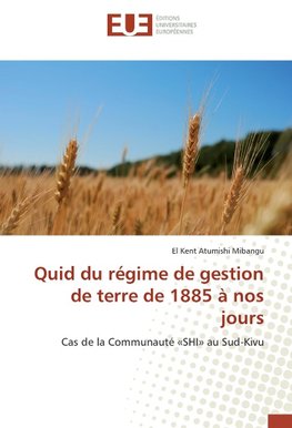 Quid du régime de gestion de terre de 1885 à nos jours