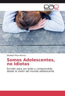 Somos Adolescentes, no Idiotas