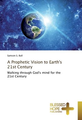 A Prophetic Vision to Earth's 21st Century