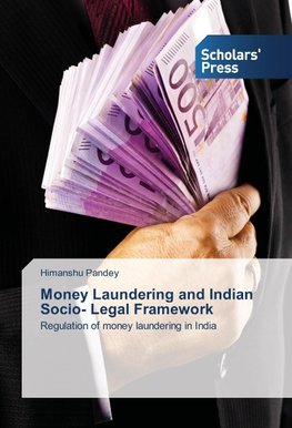 Money Laundering and Indian Socio- Legal Framework