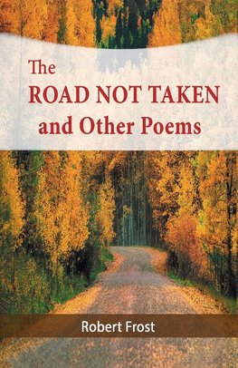 The Road Not Taken and Other Poems