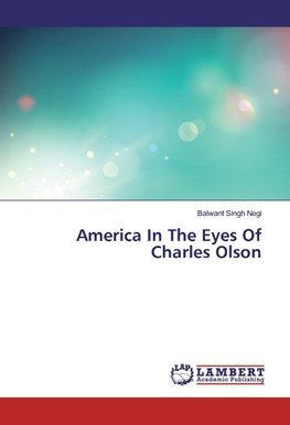 America In The Eyes Of Charles Olson