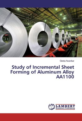 Study of Incremental Sheet Forming of Aluminum Alloy AA1100