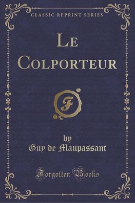 Maupassant, G: Colporteur (Classic Reprint)