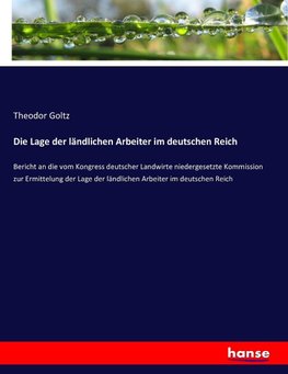 Die Lage der ländlichen Arbeiter im deutschen Reich