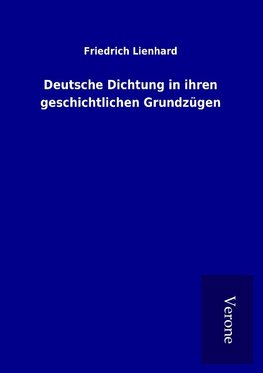 Deutsche Dichtung in ihren geschichtlichen Grundzügen