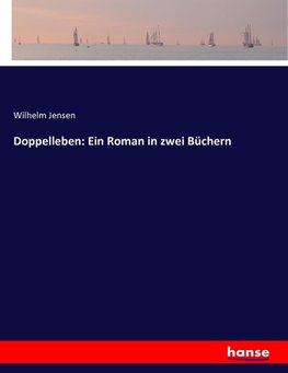 Doppelleben: Ein Roman in zwei Büchern