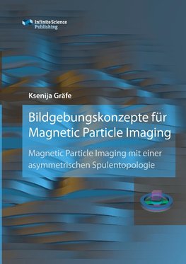 Bildgebungskonzepte für Magnetic Particle Imaging