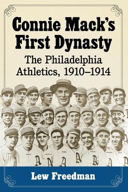 Freedman, L:  Connie Mack's First Dynasty