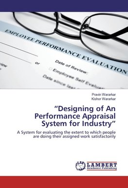 "Designing of An Performance Appraisal System for Industry"