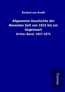 Allgemeine Geschichte der Neuesten Zeit von 1815 bis zur Gegenwart