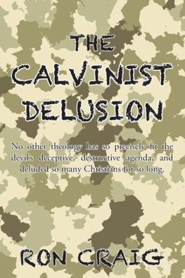 The Calvinist Delusion