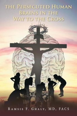 THE PERSECUTED HUMAN BRAINS IN THE WAY TO THE CROSS