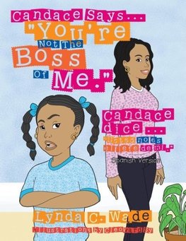 Candace Says... "You're Not The Boss Of Me."