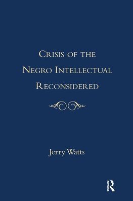 Watts, J: Crisis of the Negro Intellectual Reconsidered