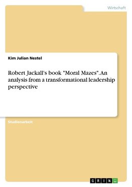 Robert Jackall's book "Moral Mazes". An analysis from a transformational leadership perspective