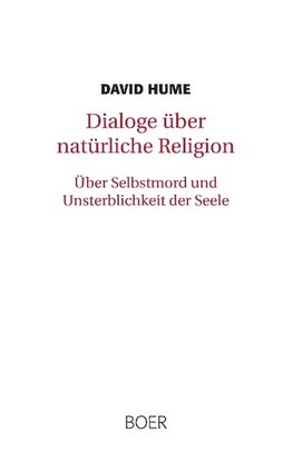 Dialoge über natürliche Religion. Über Selbstmord und Unsterblichkeit der Seele