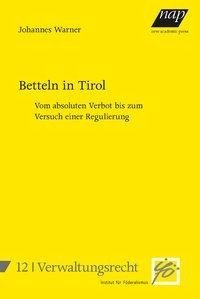 Betteln in Tirol - vom absoluten Verbot bis zum Versuch einer Regulierung.