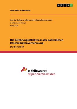 Die Belehrungspflichten in der polizeilichen Beschuldigtenvernehmung