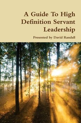 A Guide To High Definition Servant Leadership