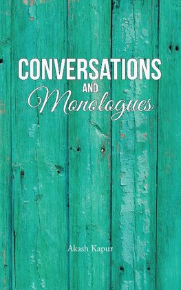 Conversations and Monologues