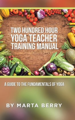 Two Hundred Hour Yoga Teacher Training Manual