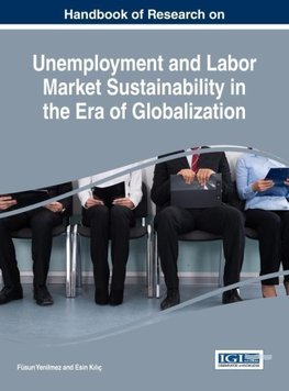 Handbook of Research on Unemployment and Labor Market Sustainability in the Era of Globalization