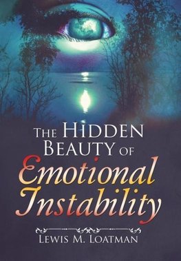 The Hidden Beauty of Emotional Instability