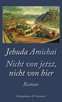 Amichai, J: Nicht von jetzt, nicht von hier