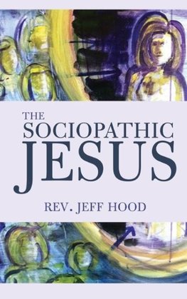 The Sociopathic Jesus