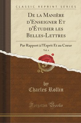 Rollin, C: La Manière d'Enseigner Et d'Étudier les Belles-Le