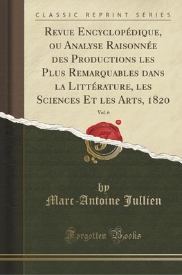 Jullien, M: Revue Encyclopédique, ou Analyse Raisonnée des P