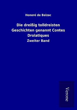 Die dreißig tolldreisten Geschichten genannt Contes Drolatiques