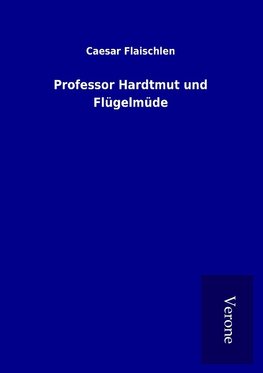 Professor Hardtmut und Flügelmüde