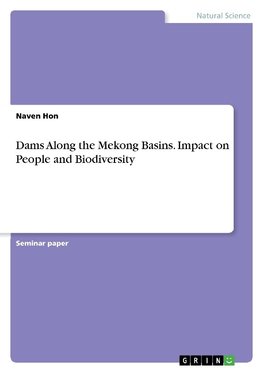 Dams Along the Mekong Basins. Impact on People and Biodiversity