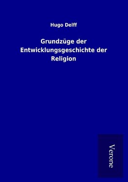 Grundzüge der Entwicklungsgeschichte der Religion