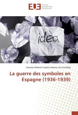 La guerre des symboles en Espagne (1936-1939)