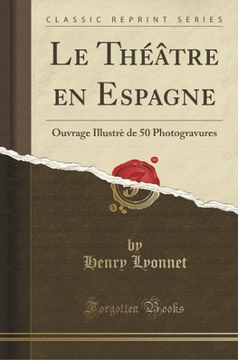 Lyonnet, H: Théâtre en Espagne