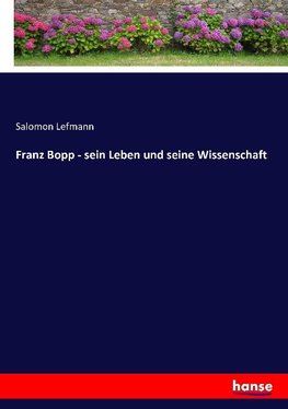 Franz Bopp - sein Leben und seine Wissenschaft