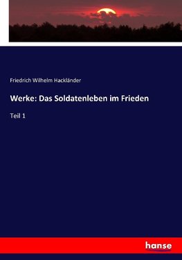 Werke: Das Soldatenleben im Frieden