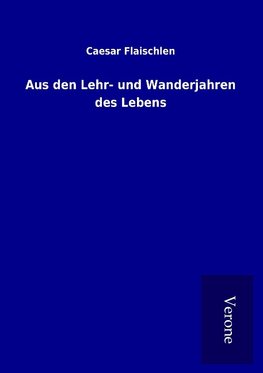 Aus den Lehr- und Wanderjahren des Lebens