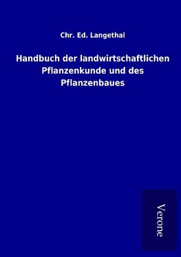 Handbuch der landwirtschaftlichen Pflanzenkunde und des Pflanzenbaues