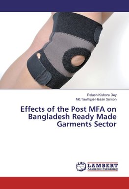 Effects of the Post MFA on Bangladesh Ready Made Garments Sector