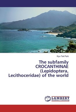 The subfamily CROCANTHINAE (Lepidoptera, Lecithoceridae) of the world