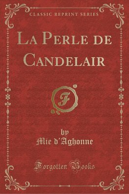 D'Aghonne, M: Perle de Candelair (Classic Reprint)