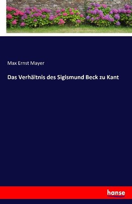 Das Verhältnis des Sigismund Beck zu Kant