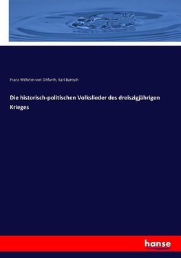 Die historisch-politischen Volkslieder des dreiszigjährigen Krieges