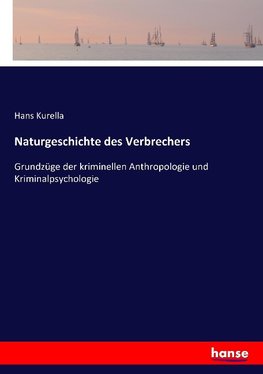 Naturgeschichte des Verbrechers