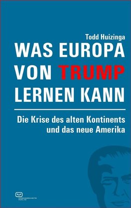 Was Europa von Trump lernen kann