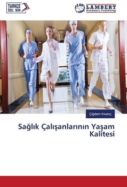 Saglik Çalisanlarinin Yasam Kalitesi